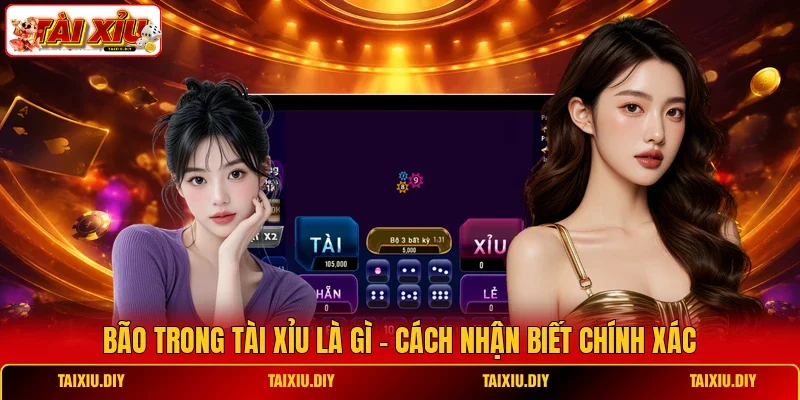 Bão Trong Tài Xỉu Là Gì - Cách Nhận Biết Chính Xác