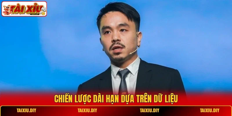Chiến lược dài hạn dựa trên dữ liệu