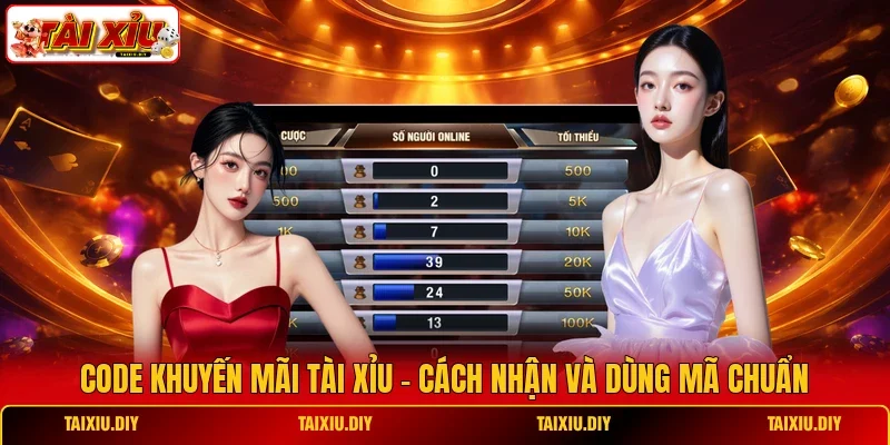 Code Khuyến Mãi Tài Xỉu - Cách Nhận Và Dùng Mã Chuẩn