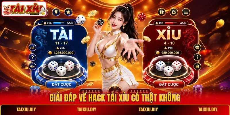 Giải đáp về hack Tài Xỉu có thật không