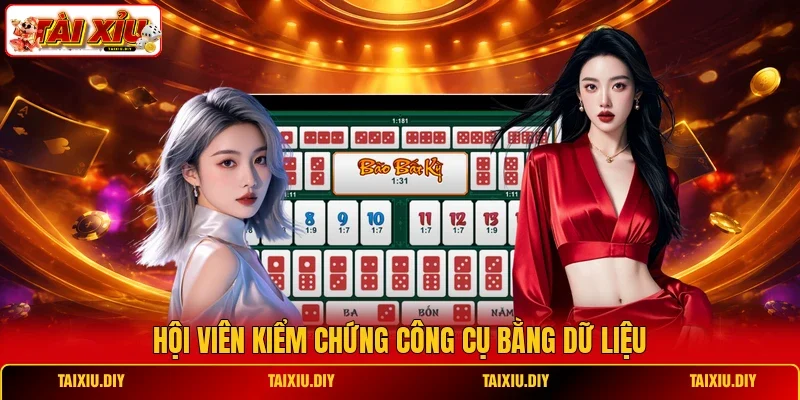 Hội viên kiểm chứng công cụ bằng dữ liệu