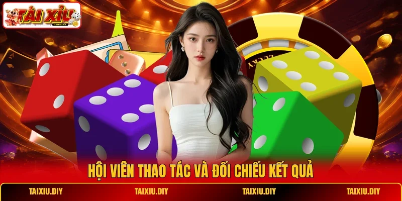 Hội viên thao tác và đối chiếu kết quả