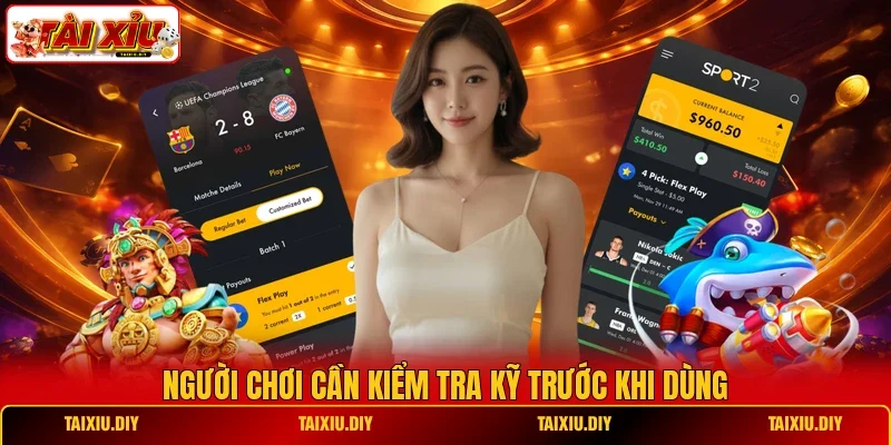 Người chơi cần kiểm tra kỹ trước khi dùng