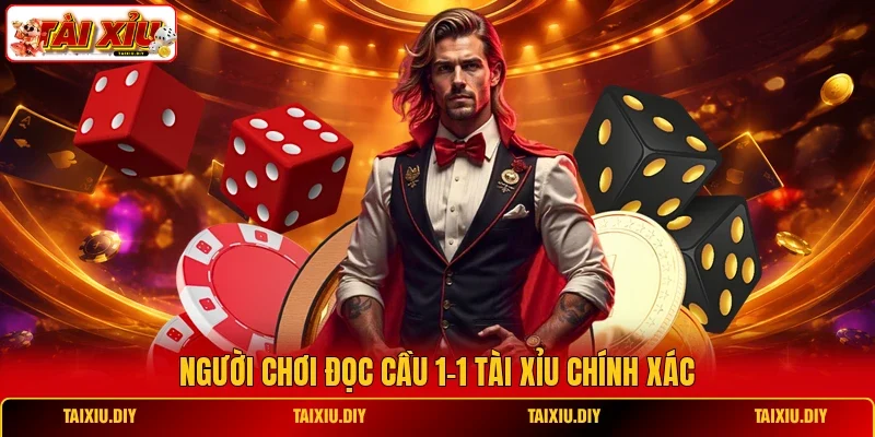 Người chơi đọc cầu 1-1 Tài Xỉu chính xác