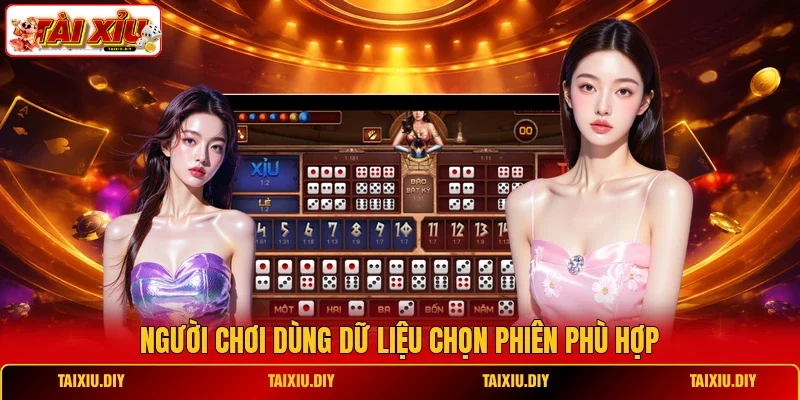Người chơi dùng dữ liệu chọn phiên phù hợp