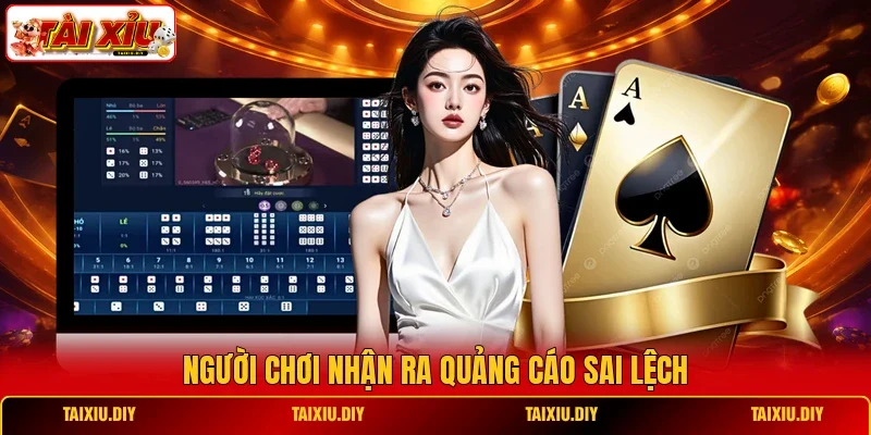 Người chơi nhận ra quảng cáo sai lệch