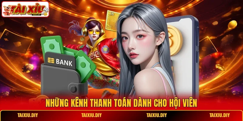 Những kênh thanh toán dành cho hội viên