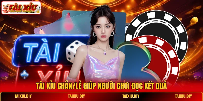 Tài Xỉu chẵn/lẻ giúp người chơi đọc kết quả