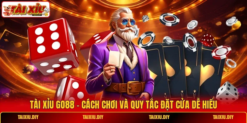 Tài Xỉu Go88 - Cách Chơi Và Quy Tắc Đặt Cửa Dễ Hiểu