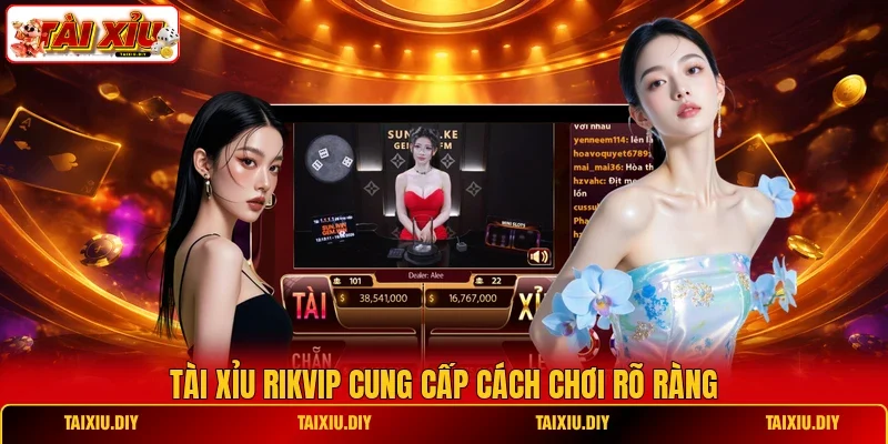 Tài Xỉu rikvip cung cấp cách chơi rõ ràng