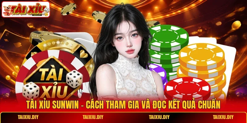 Tài Xỉu Sunwin - Cách Tham Gia Và Đọc Kết Quả Chuẩn