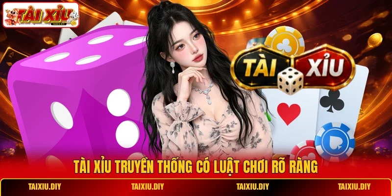 Tài Xỉu truyền thống có luật chơi rõ ràng
