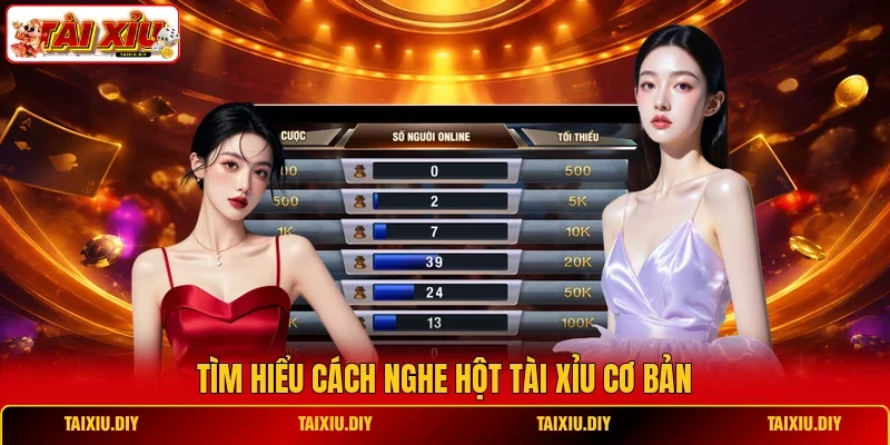 Tìm hiểu cách nghe hột Tài Xỉu cơ bản